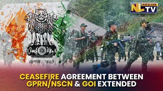 GPRN/NSCN & CENTRAL GOVT. MUTUALLY AGREES TO EXTEND CEASEFIRE AGREEMENT