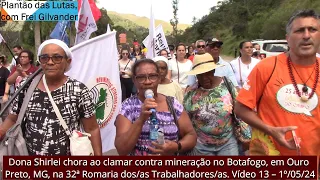 Dona Shirlei chora ao clamar contra mineração no Botafogo, em Ouro Preto/MG, n 32ª Romaria. Vídeo 13