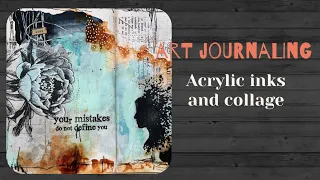 Art journaling process video - with acrylic inks and collage