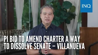 PI bid to amend Charter a way to dissolve Senate – Villanueva