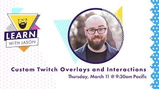 Custom Twitch Overlays and Interactions — Learn With Jason