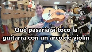 Qué pasaría si toco la guitarra con un arco de violín