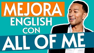 Aprende Inglés con Música | ALL OF ME by JOHN LEGEND INGLÉS Y ESPAÑOL