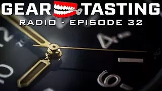 Can Your Watch Do This? - Gear Tasting Radio 32