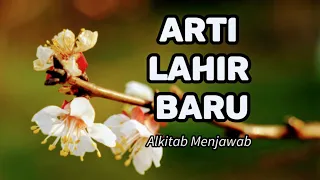 Arti Lahir Baru dan Tandanya