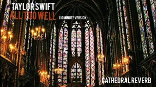 all too well (10 minute version) by taylor swift - cathedral reverb version