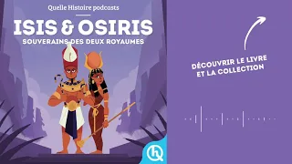 Isis & Osiris, souverains des deux royaumes I Quelle Histoire - Mythes & Légendes