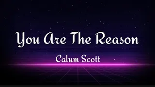Calum Scott - You Are The Reason | D LYRICS.