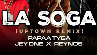 LA SOGA - PAPAA TYGA feat. Reynos x Jey One #Reynmix