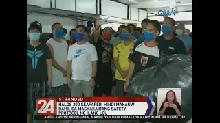 24 Oras: Seafarers stranded in Manila plead to return home