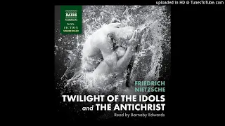 Friedrich Nietzsche: Twilight of the Idols (Part 2)