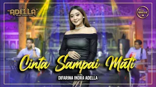 CINTA SAMPAI MATI - Difarina Indra Adella - OM ADELLA ( dengarkanlah di sepanjang malamku )