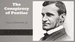 The Conspiracy of Pontiac by Francis Parkman Jr - Audiobook ( Part 1/3 )