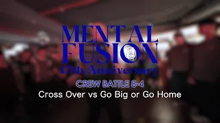 Cross Over vs Go Big or Go Home | 8-4 | Crew Battle | Mental Fusion 15th Anniversary