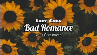 Lady Gaga — Bad Romance (Alex Goot cover) | Lirik Terjemahan