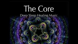 THE CORE - Deep Sleep Healing Music - with binaural beats and isochronic tones