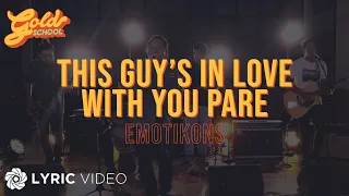 This Guy's in Love with You, Pare - Emotikons (Lyrics) | Live Version