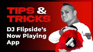 DJ Flipside's 'Now Playing' App for Live Streaming DJs | Tips and Tricks