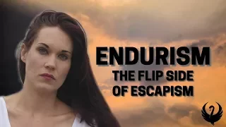 ENDURISM  (The Flip Side of Escapism) Teal Swan