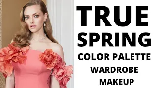 TRUE SPRING COLOR PALETTE FOR WARDROBE AND MAKEUP