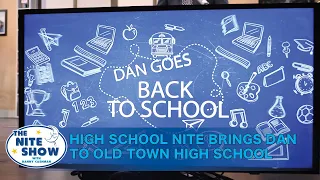 Nite Show Highlight: Dan Goes Back to Old Town High School