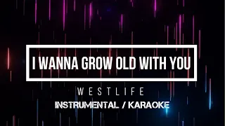 WESTLIFE - I Wanna Grow Old With You | Karaoke (instrumental w/ back vocals)
