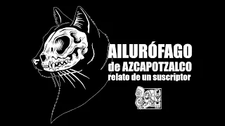 La BESTIA de Azcapotzalco (ailurófago) / por RAPATUSTRA