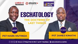 ESCHATOLOGY - The Doctrine of Last Things || PILLARS OF FAITH : 7TH MAY 2024