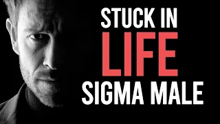 When Sigma Males Feel Stuck in Life (Losing Their Purpose)