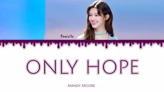 Danielle New Jeans - Only Hope ( by : Mandy Moore ) Cover Lyrics