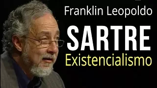 Sartre e o Existencialismo • Franklin Leopoldo e Silva