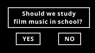 Should We Study Film Music in School? - Complete Version