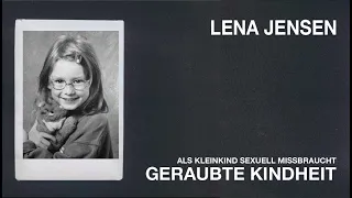 Geraubte Kindheit – Als Kleinkind sexuell missbraucht | Teil 1 Lena Jensen