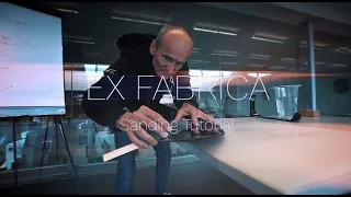 ExFabrica - Episode3: Sanding Tutorial