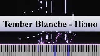 Tember Blanche - Пізно (Piano Cover)