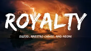 Egzod & Maestro Chives - Royalty (Lyrics) ft. Neoni