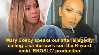 Mary Cosby speaks out after allegedly calling Lisa Barlow’s son the R-word amid ‘RHOSLC’ production