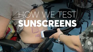 How We Test Sunscreens | Consumer Reports