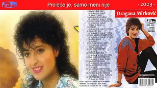 Dragana Mirkovic - Prolece je, samo meni nije - (Audio 2003)