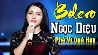 99 Bài Bolero NGỌC DIỆU Cả Xóm Phê Vì Quá Hay - Lk Nhạc Vàng Bolero Trữ Tình Say Đắm Lòng Người