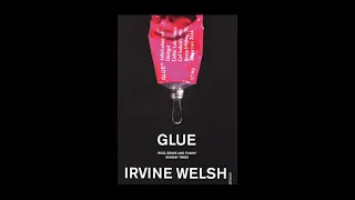 Pt 1/2 Irvine Welsh Glue Full Unabridged Audiobook