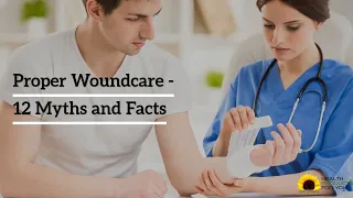 Proper Woundcare - 12 Myths and Facts
