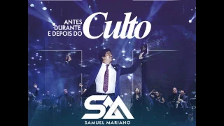 CD Samuel Mariano - Antes, Durante e depois do Culto (Ao Vivo) COMPLETO 2017