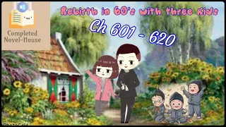 Rebirth in 60’s with three kids : Ch 601-620