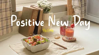 [Playlist] Positive New Day 🌻 Songs that make you feel alive ~ Feeling good