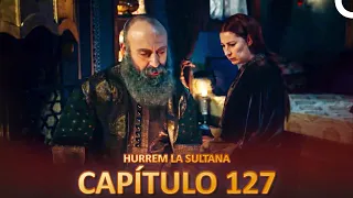 Hurrem La Sultana Capitulo 127 (Versión Larga)