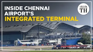 A tour of Chennai Airport's new integrated terminal | The Hindu