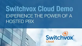 Switchvox Cloud Demo: Experience the Power of a Hosted PBX