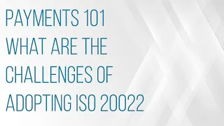 What are the challenges of ISO 20022