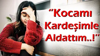 KEŞKE YAPMASAYDIM | 231.Bölüm ''Kocamı Kardeşimle Aldattım...!''